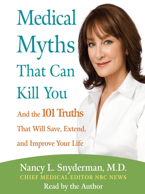 Title details for Medical Myths That Can Kill You by Nancy L. Snyderman, M.D. - Available